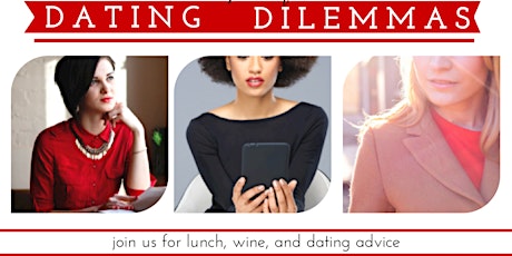 Dating Dilemmas:  Dating Workshop & Wine Luncheon primary image