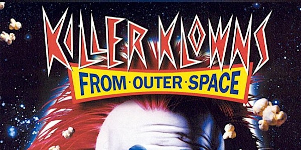 KILLER KLOWNS from OUTER SPACE (PG13)(1988) Drive-In 8:30 pm (9/9 - 9/12)