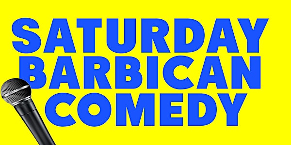 Saturday Barbican Comedy