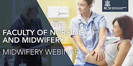 Midwifery Webinar  23 September 2021- Faculty of Nursing &Midwifery, RCSI primary image