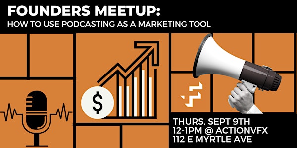 Founders Meetup: How to Use Podcasting as a Marketing Tool
