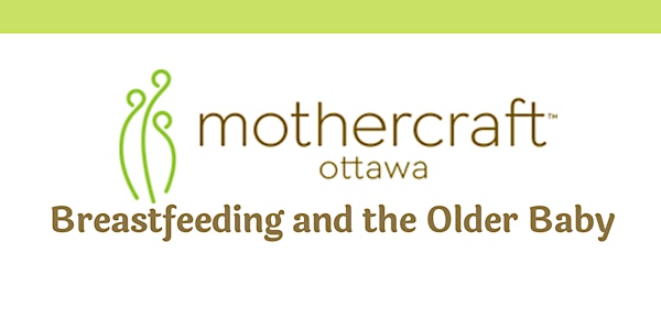 Mothercraft Ottawa: Breastfeeding and the Older Baby Virtual Workshop