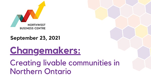 Changemakers - Creating livable communities in Northern Ontario