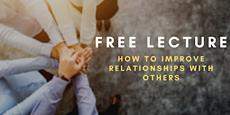 HOW TO IMPROVE RELATIONSHIPS WITH OTHERS tickets