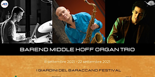 Barend Middlehoff Organ Trio Live // I Giardini del Baraccano  Festival