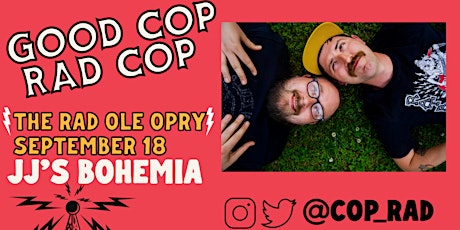 The Rad Ole Opry with Good Cop/ Rad Cop!