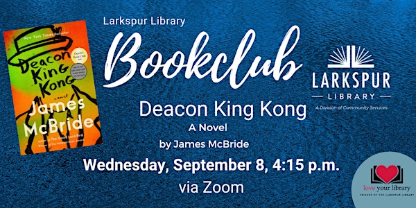 Larkspur Library Book Club Meeting: Deacon King Kong