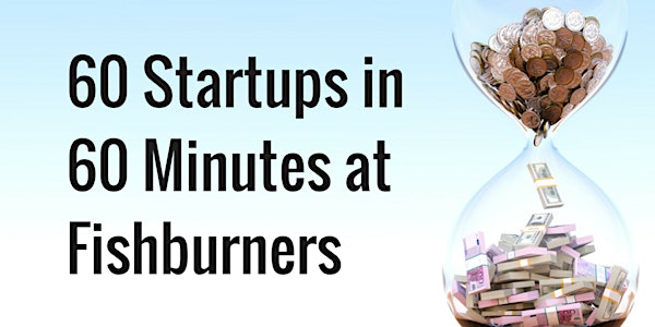 60 Startups in 60 Minutes at Fishburners