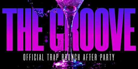 The Groove - Official Trap Brunch After Party