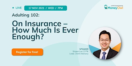 Webinar: Adulting 102 on Insurance - How much is ever enough?