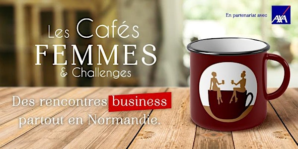 Les Cafés Femmes & Challenges - ROUEN 1