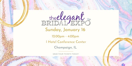 Champaign, IL- Elegant Bridal Expo- Winter  Edition 2022