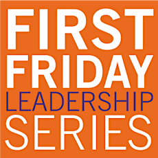 First Friday Leadership Series with Bob Barreto primary image