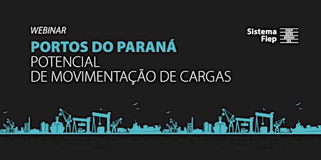 Imagem principal do evento Webinar Portos do Paraná: Potencial de Movimentos de Carga
