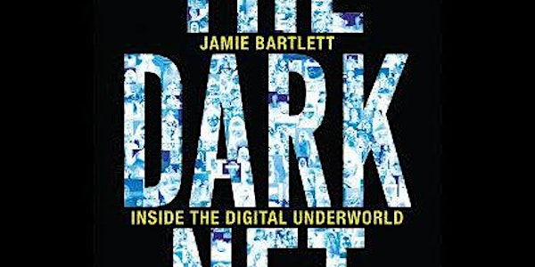 TRADE/SECRETS: THE DARK NET WITH JAMIE BARTLETT