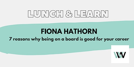 Lunch & learn with  Fiona Hathorn CEO of Women On Boards UK primary image