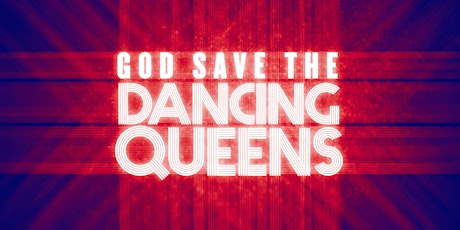 God Save the Dancing Queens (Saturday) tickets