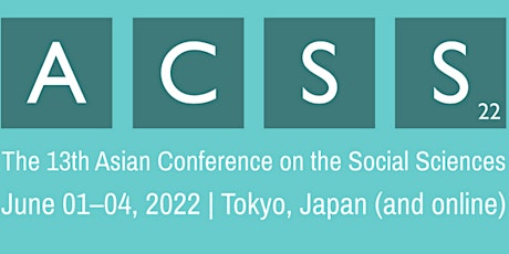 The 13th Asian Conference on the Social Sciences (ACSS2022) tickets
