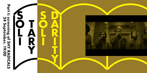 Solitary Solidarity I — screening of Shy Radicals