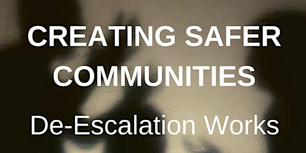 Creating Safer Communities: De-Escalation Works
