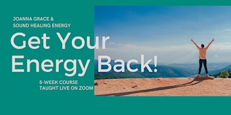 Image principale de Get Your Energy Back! 5-week course LIVE on Zoom, Tuesdays Sept. 14-Oct. 12