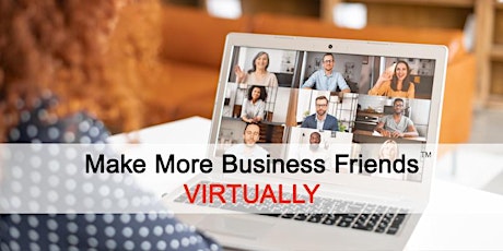 Make More Business Friends VIRTUALLY | structured & facilitated networking tickets