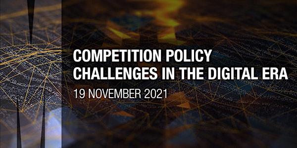 Competition Policy Challenges in the Digital Era Conference