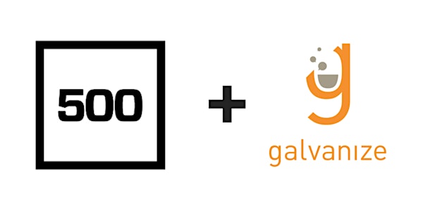 Galvanize Startups 101: Nuts and Bolts, presented by 500 Startups & Galvani...