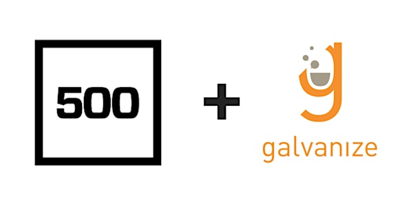Galvanize Startups 101: Nuts and Bolts, presented by 500 Startups & Galvani...
