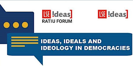 Ratiu Dialogues on Democracy:  Ideas, ideals and ideology in democracies