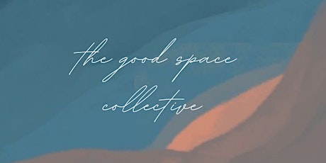 The Good Space Women's Renewal Collective tickets