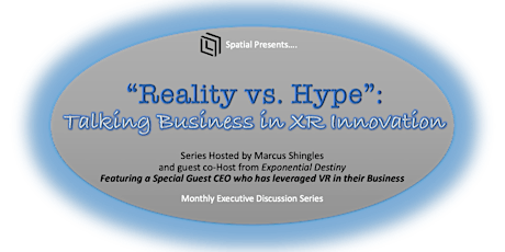 "Talking Business in XR Innovation" - Series Hosted by Marcus Shingles