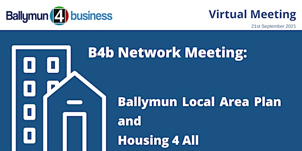B4b network meeting: Ballymun Local Area Plan and Housing 4 All