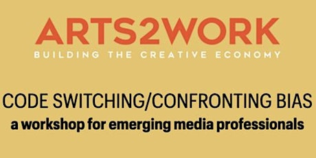 CODE SWITCHING/CONFRONTING BIAS: A Workshop for Young Media Professionals primary image
