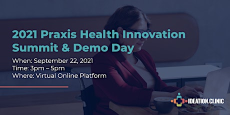 2021 Praxis Health Innovation Summit & Demo Day primary image