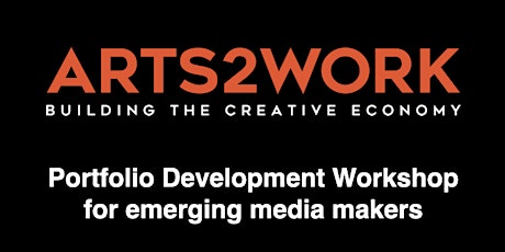 Arts2Work Media Portfolio Development Workshop primary image
