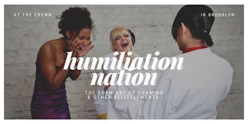 Imagem principal do evento Humiliation Nation — shaming & other belittlements
