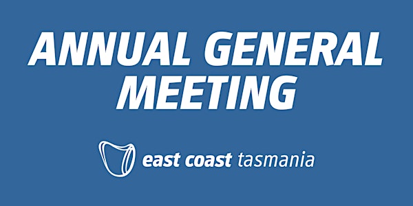 East Coast Tasmania Tourism - 2021 Annual General Meeting