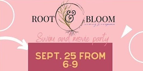 Bloom Upstate Inc. Presents Root&Bloom's A Swim & Movie Party primary image