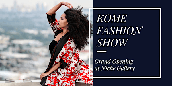KOME Fashion Show - Grand Opening at Niche Gallery