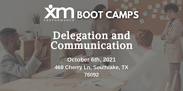Delegation and Communication Boot Camp - October 6, 2021