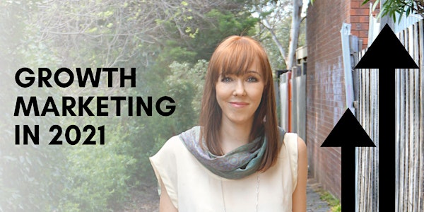 Growth Marketing in 2021: One off class with Rebekah Campbell