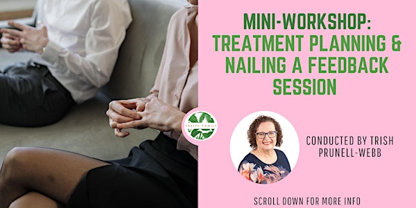Mini Workshop: Treatment Planning and Nailing a Feedback session