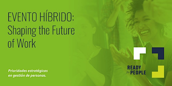 EVENTO HÍBRIDO:  Shaping the Future of Work