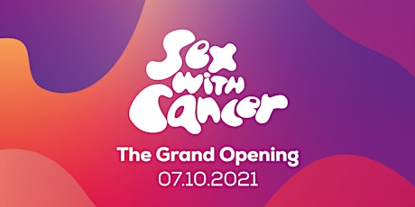 Sex with Cancer: The Grand Opening primary image