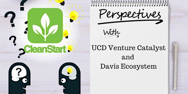 CleanStart Perspectives: UCD Venture Catalyst and Davis Ecosystem