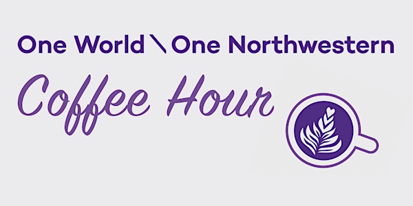 October: Monthly One World \ One Northwestern Coffee Hour