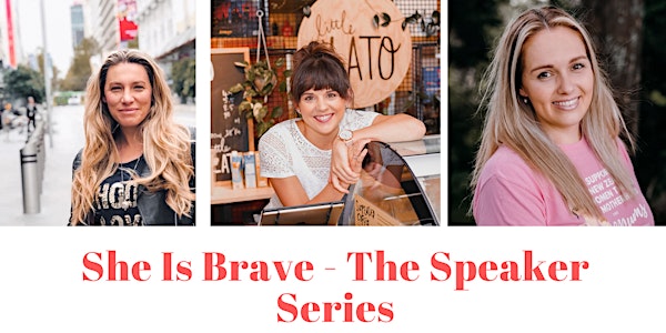She is Brave - The Speaker Series