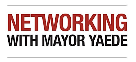 Networking with Mayor Yaede primary image