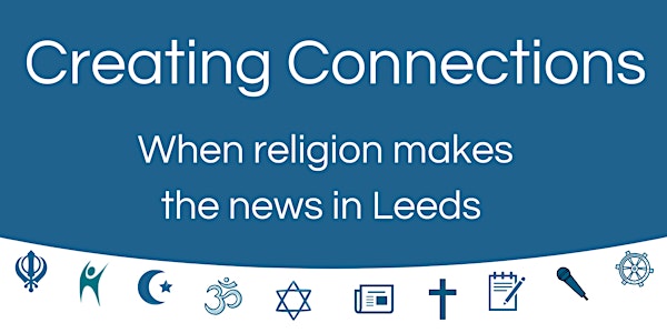 Creating Connections: When religion makes the news in Leeds